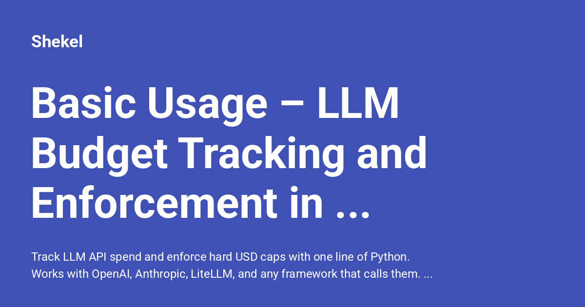 Basic Usage – LLM Budget Tracking and Enforcement in Python - Shekel