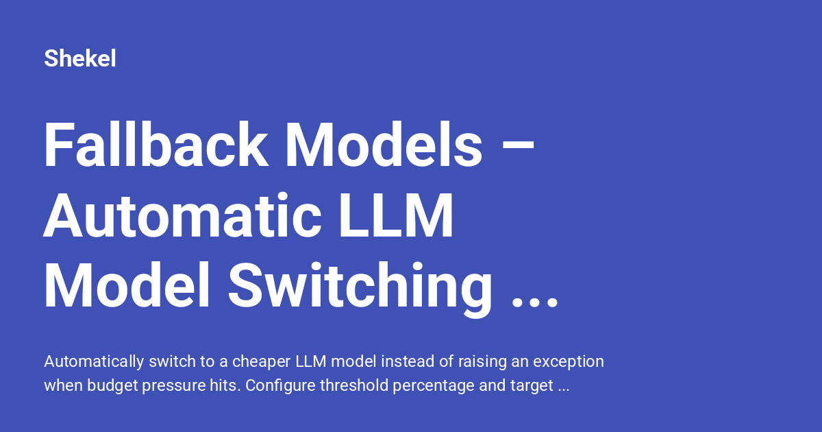 Fallback Models – Automatic LLM Model Switching on Budget Pressure - Shekel